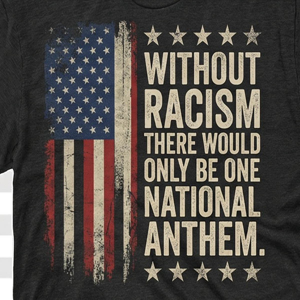 WITHOUT RACISM THERE WOULD ONLY BE ONE NATIONAL ANTHEM